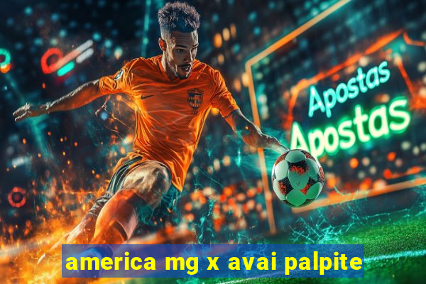 america mg x avai palpite