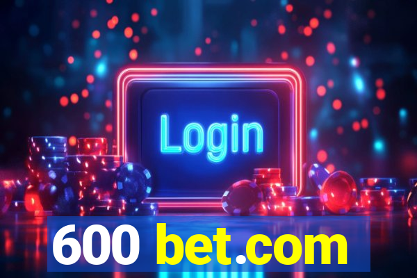 600 bet.com