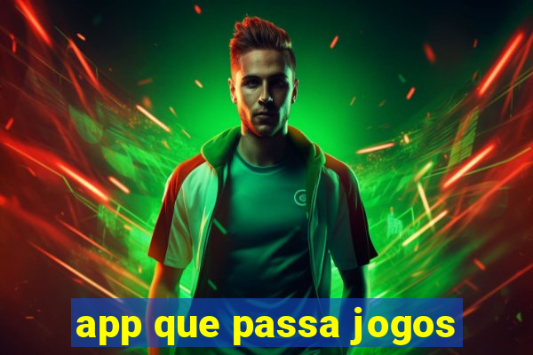 app que passa jogos