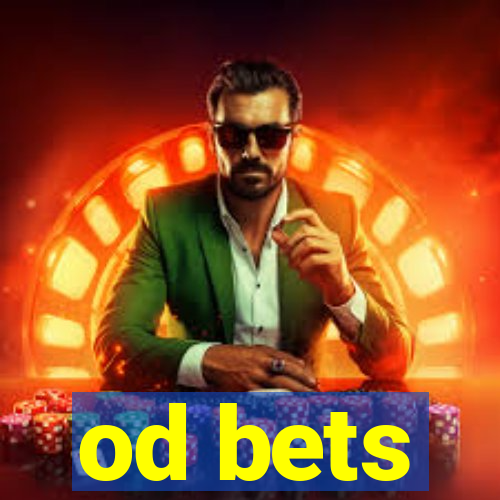 od bets