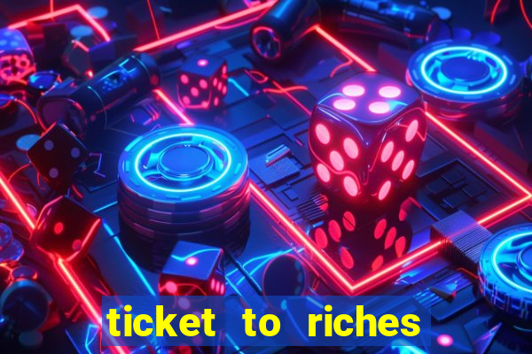 ticket to riches slot free play