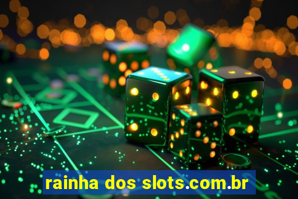 rainha dos slots.com.br