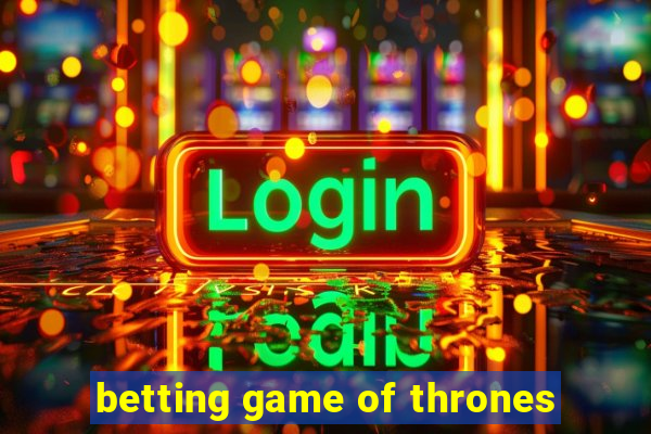 betting game of thrones