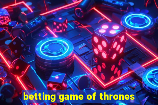 betting game of thrones