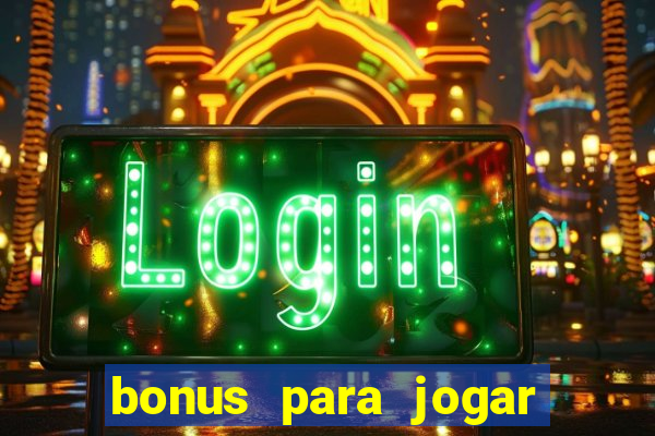 bonus para jogar sem deposito