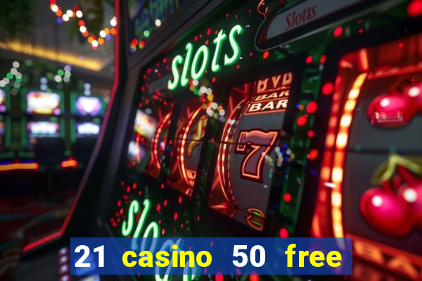 21 casino 50 free spins narcos