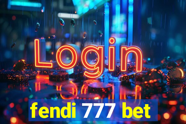 fendi 777 bet