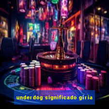 underdog significado gíria