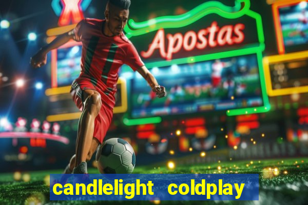 candlelight coldplay x imagine dragons