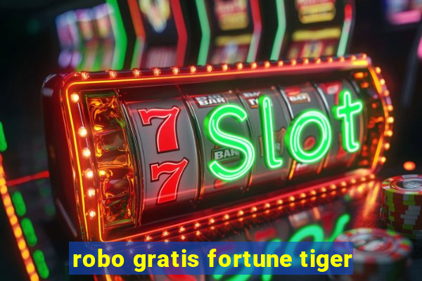 robo gratis fortune tiger