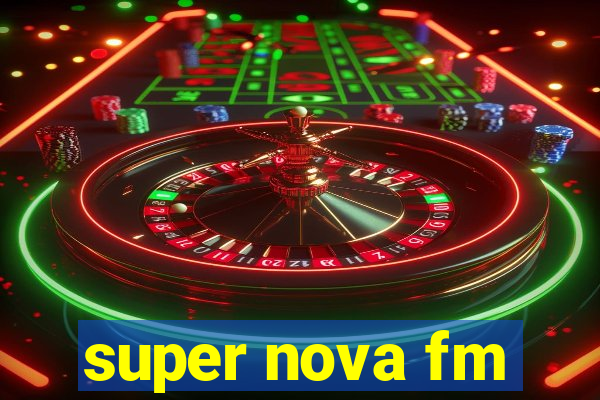 super nova fm