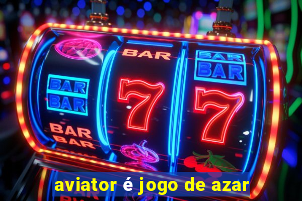 aviator é jogo de azar