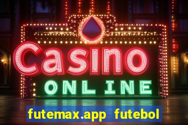 futemax.app futebol ao vivo