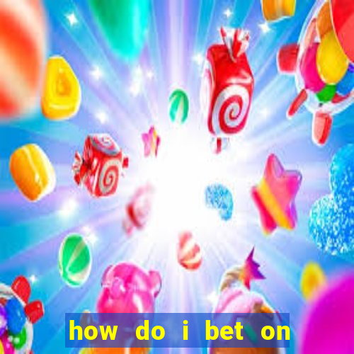 how do i bet on the internet?