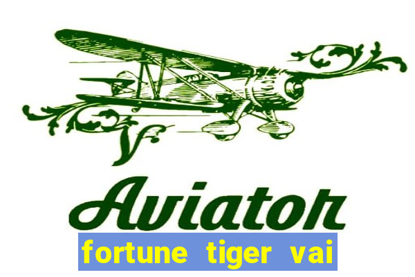 fortune tiger vai de bet