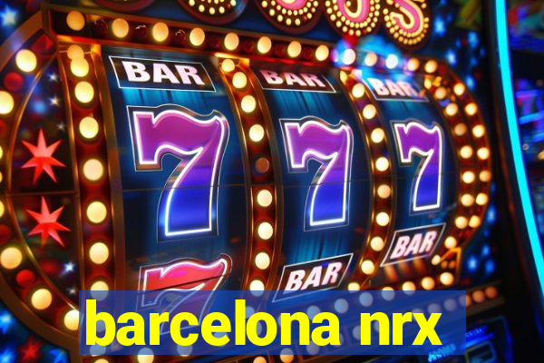 barcelona nrx