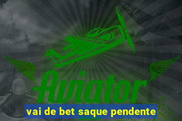 vai de bet saque pendente