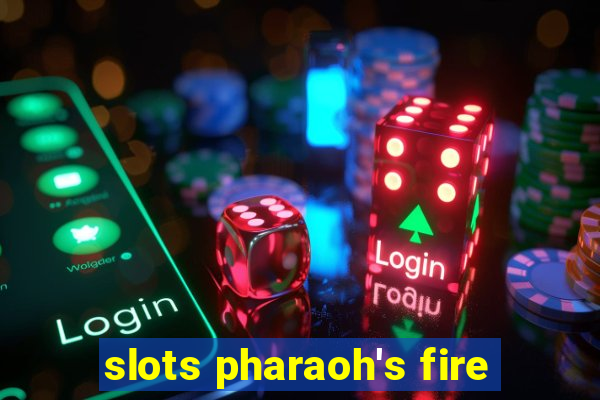 slots pharaoh's fire