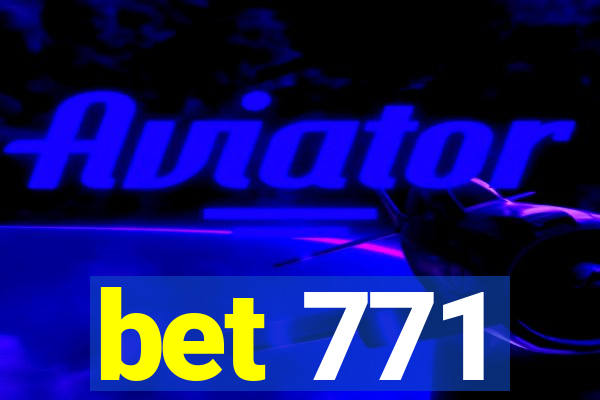 bet 771