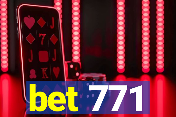 bet 771