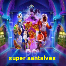 super santalves