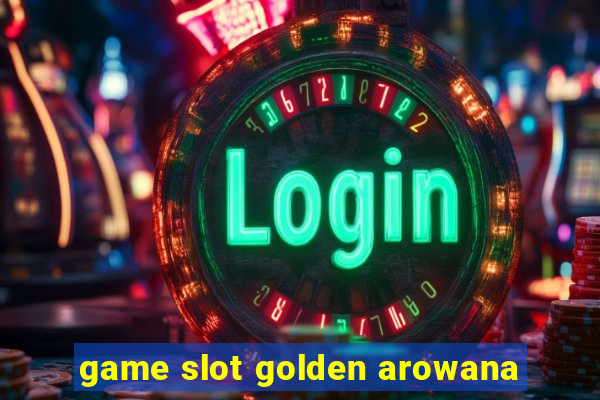 game slot golden arowana