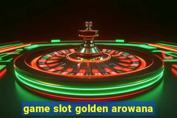 game slot golden arowana