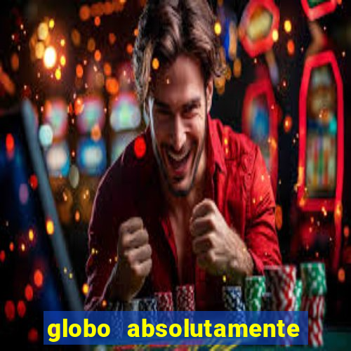 globo absolutamente sobre tudo