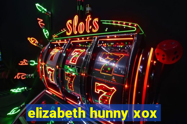 elizabeth hunny xox