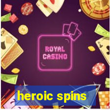 heroic spins