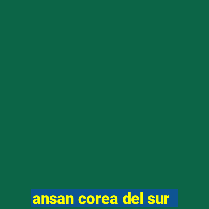 ansan corea del sur