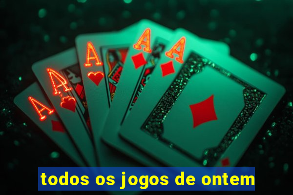 todos os jogos de ontem