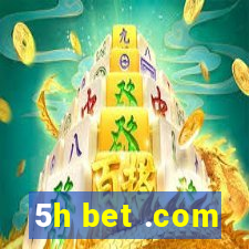 5h bet .com