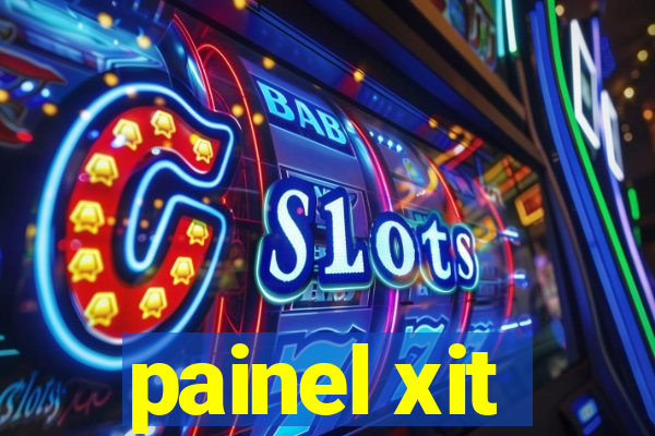 painel xit