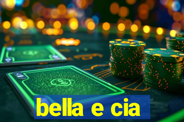 bella e cia