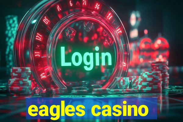 eagles casino