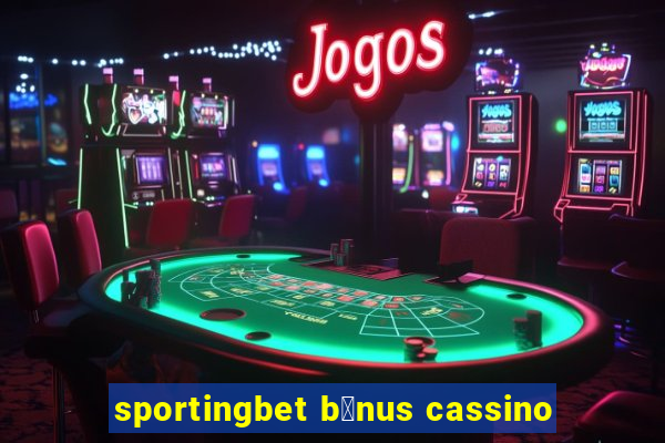 sportingbet b么nus cassino