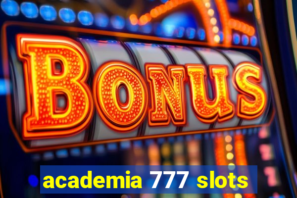 academia 777 slots