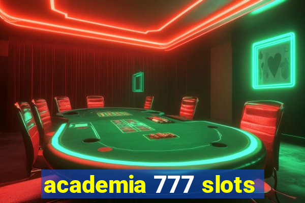 academia 777 slots