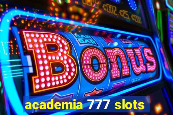 academia 777 slots