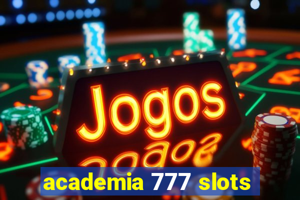 academia 777 slots