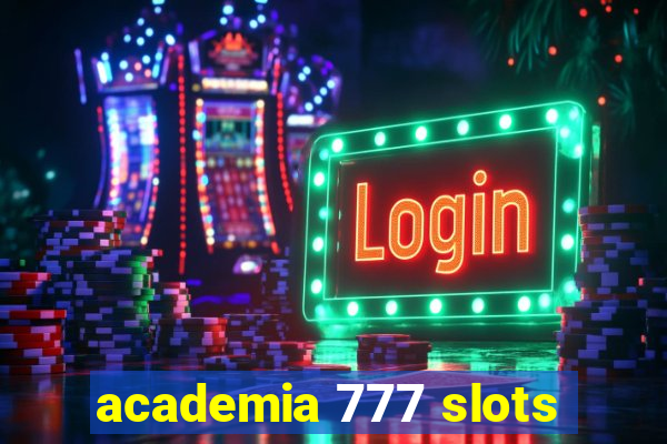 academia 777 slots