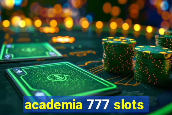 academia 777 slots