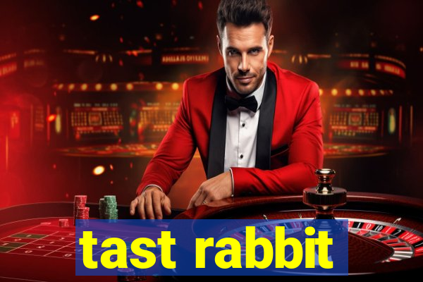 tast rabbit