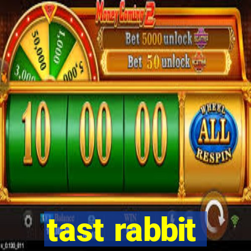 tast rabbit