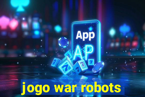 jogo war robots