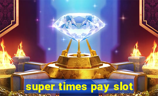 super times pay slot