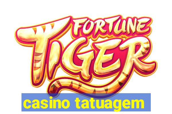 casino tatuagem