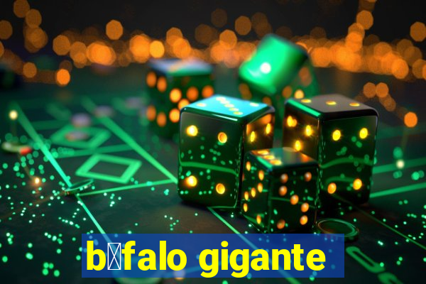 b煤falo gigante