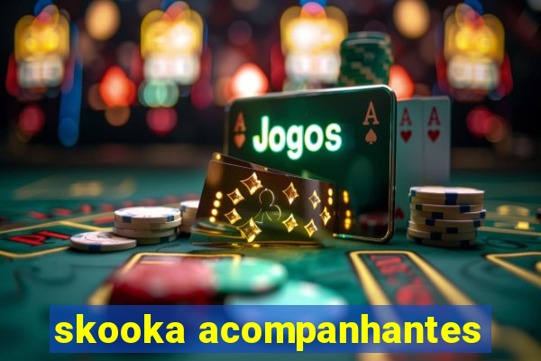 skooka acompanhantes